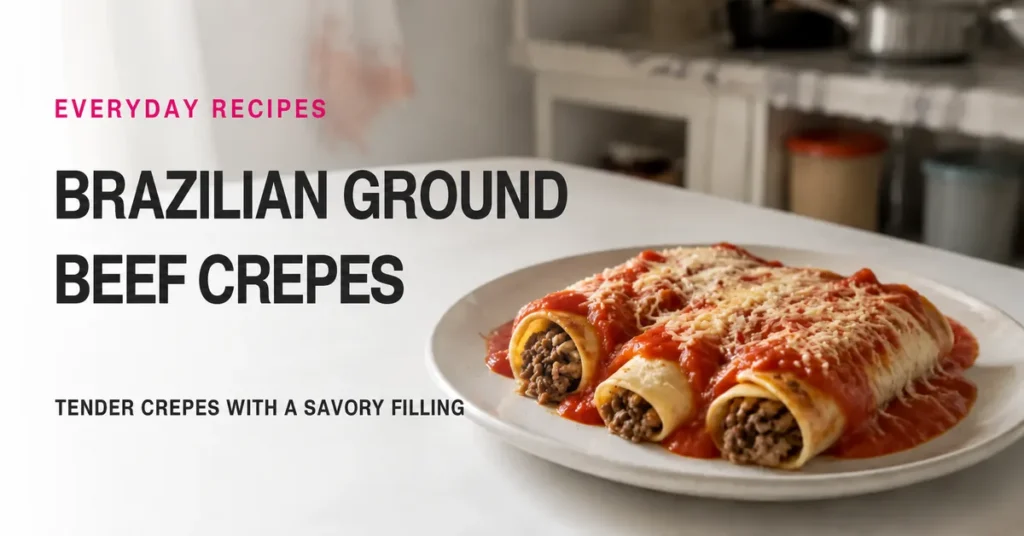 Brazilian Ground Beef Crepes