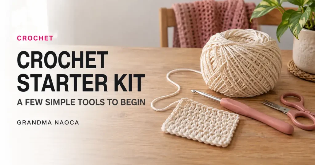 Crochet for Beginners: What You Actually Need to Buy